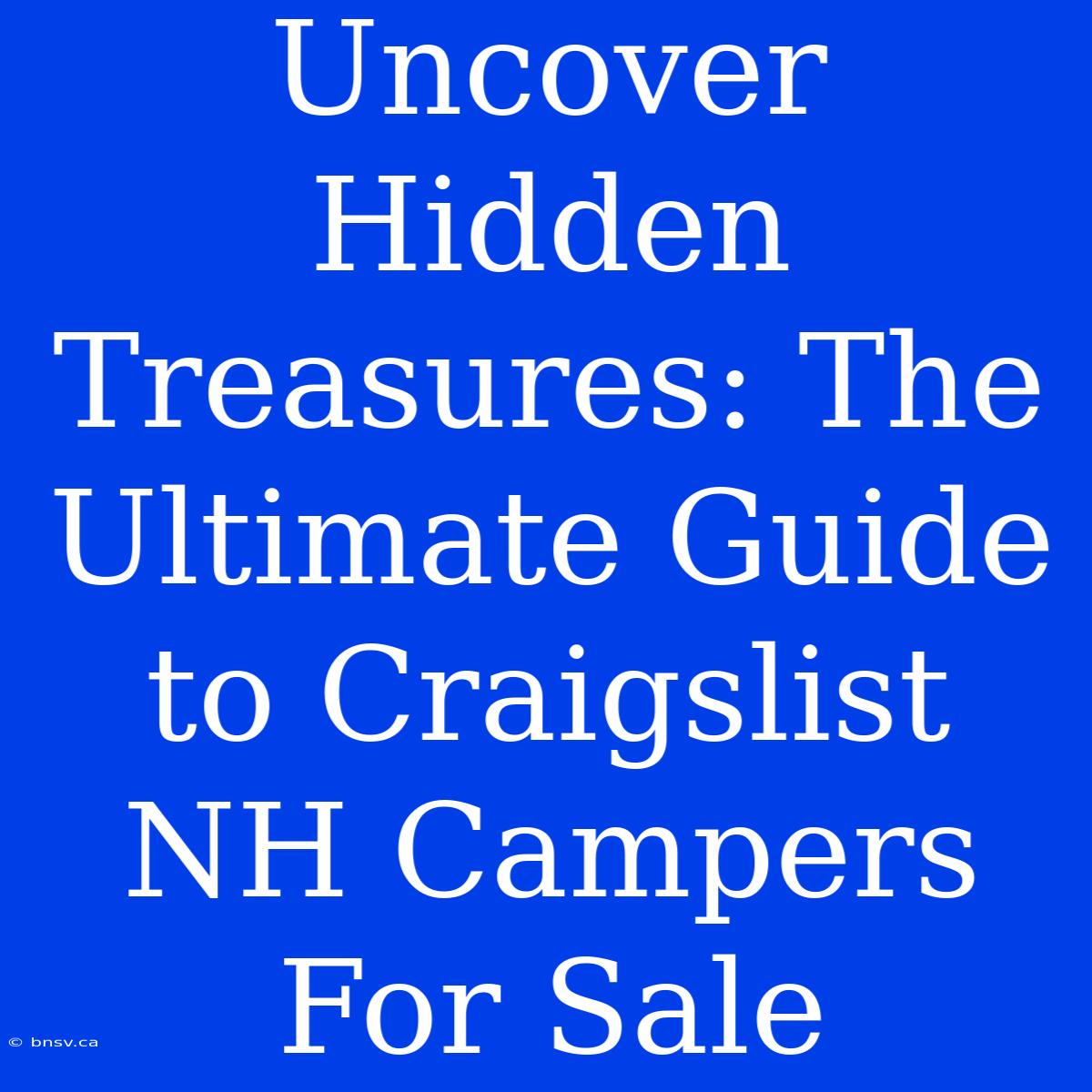 Uncover Hidden Treasures: The Ultimate Guide To Craigslist NH Campers For Sale