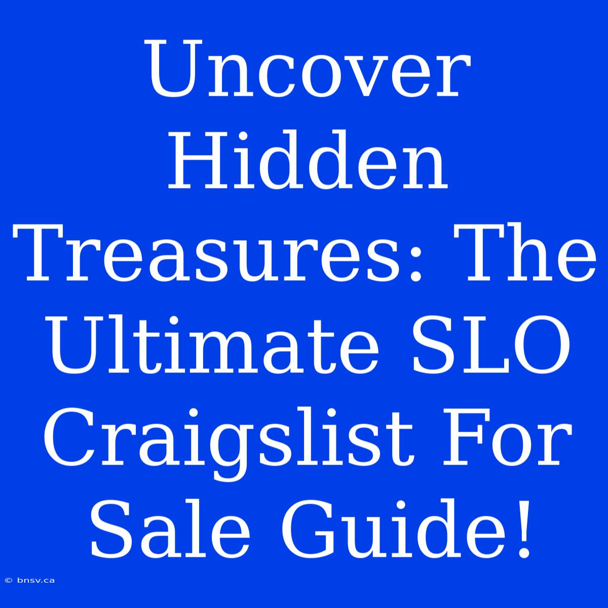 Uncover Hidden Treasures: The Ultimate SLO Craigslist For Sale Guide!