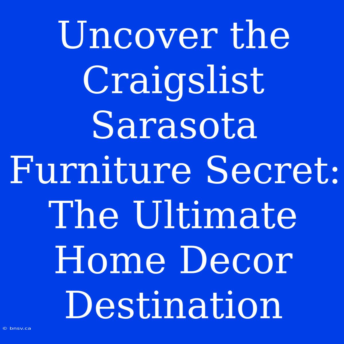 Uncover The Craigslist Sarasota Furniture Secret: The Ultimate Home Decor Destination