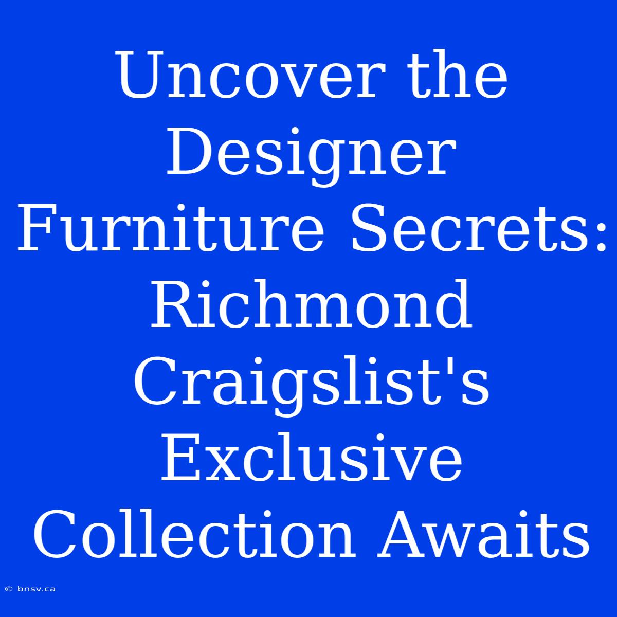 Uncover The Designer Furniture Secrets: Richmond Craigslist's Exclusive Collection Awaits