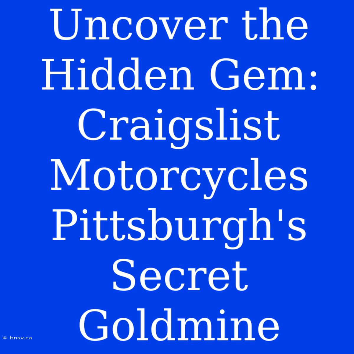 Uncover The Hidden Gem: Craigslist Motorcycles Pittsburgh's Secret Goldmine