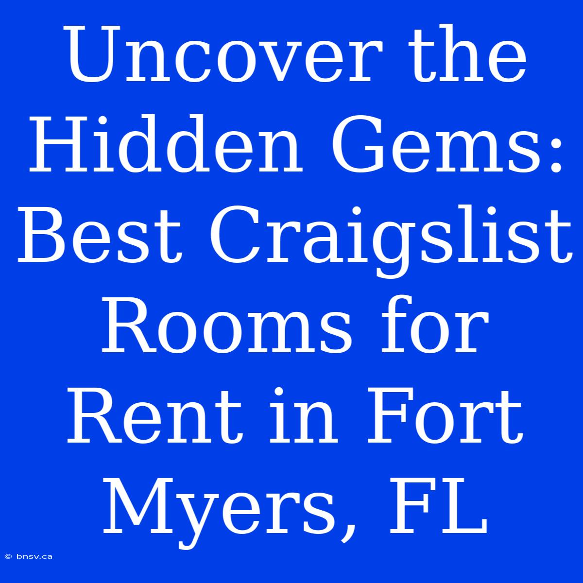 Uncover The Hidden Gems: Best Craigslist Rooms For Rent In Fort Myers, FL