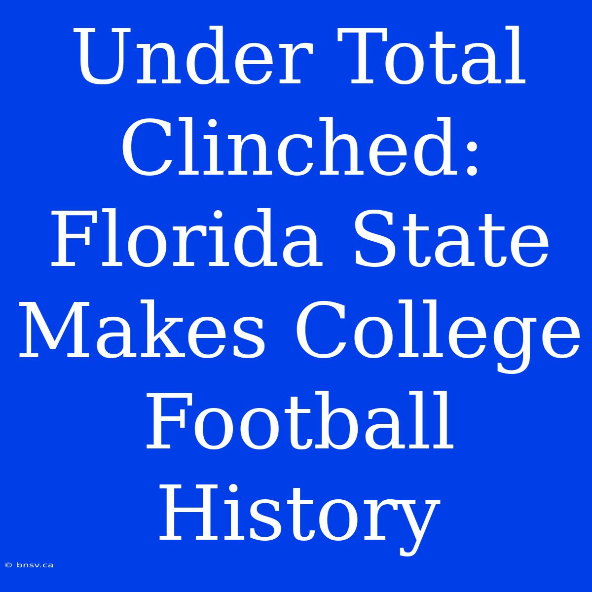 Under Total Clinched: Florida State Makes College Football History