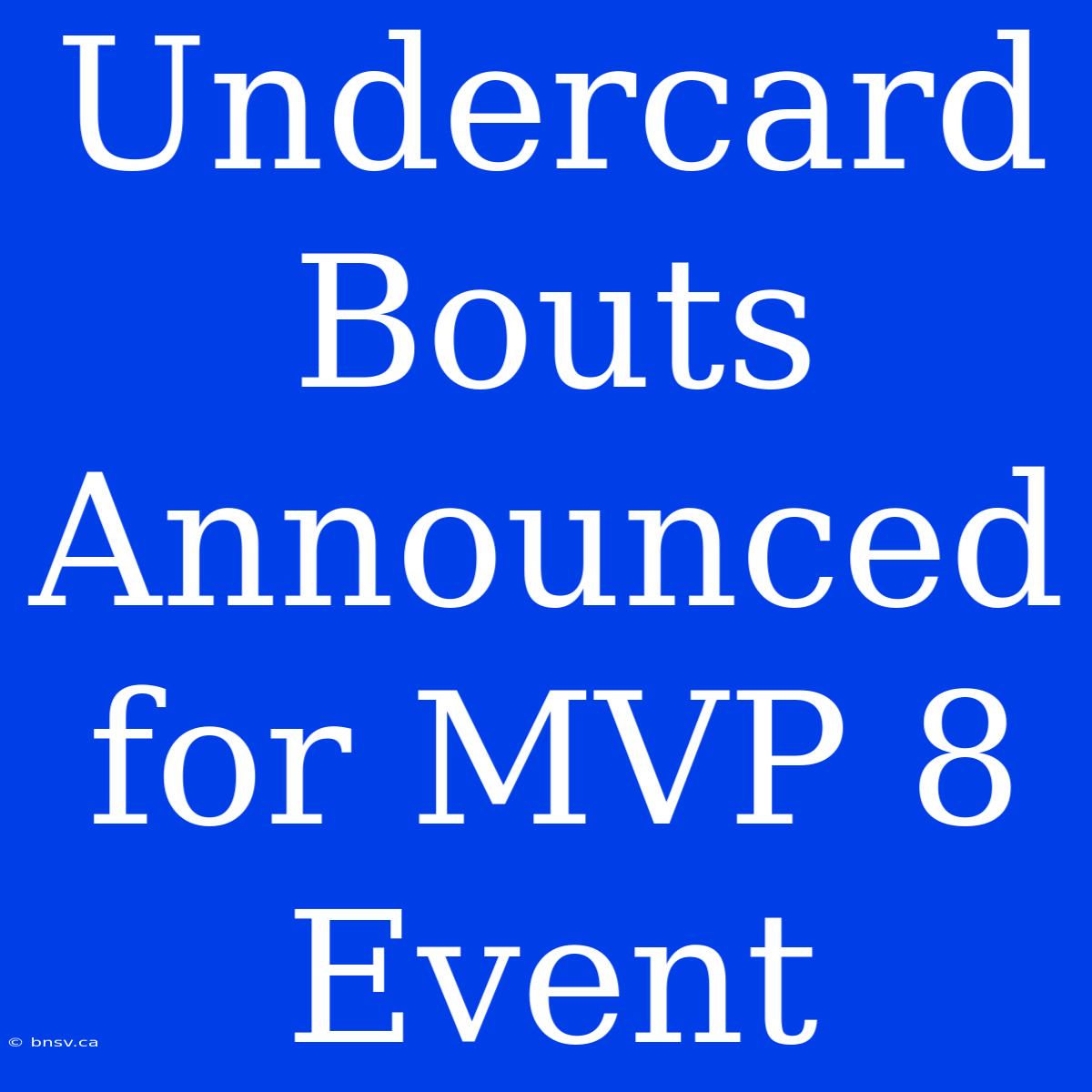 Undercard Bouts Announced For MVP 8 Event