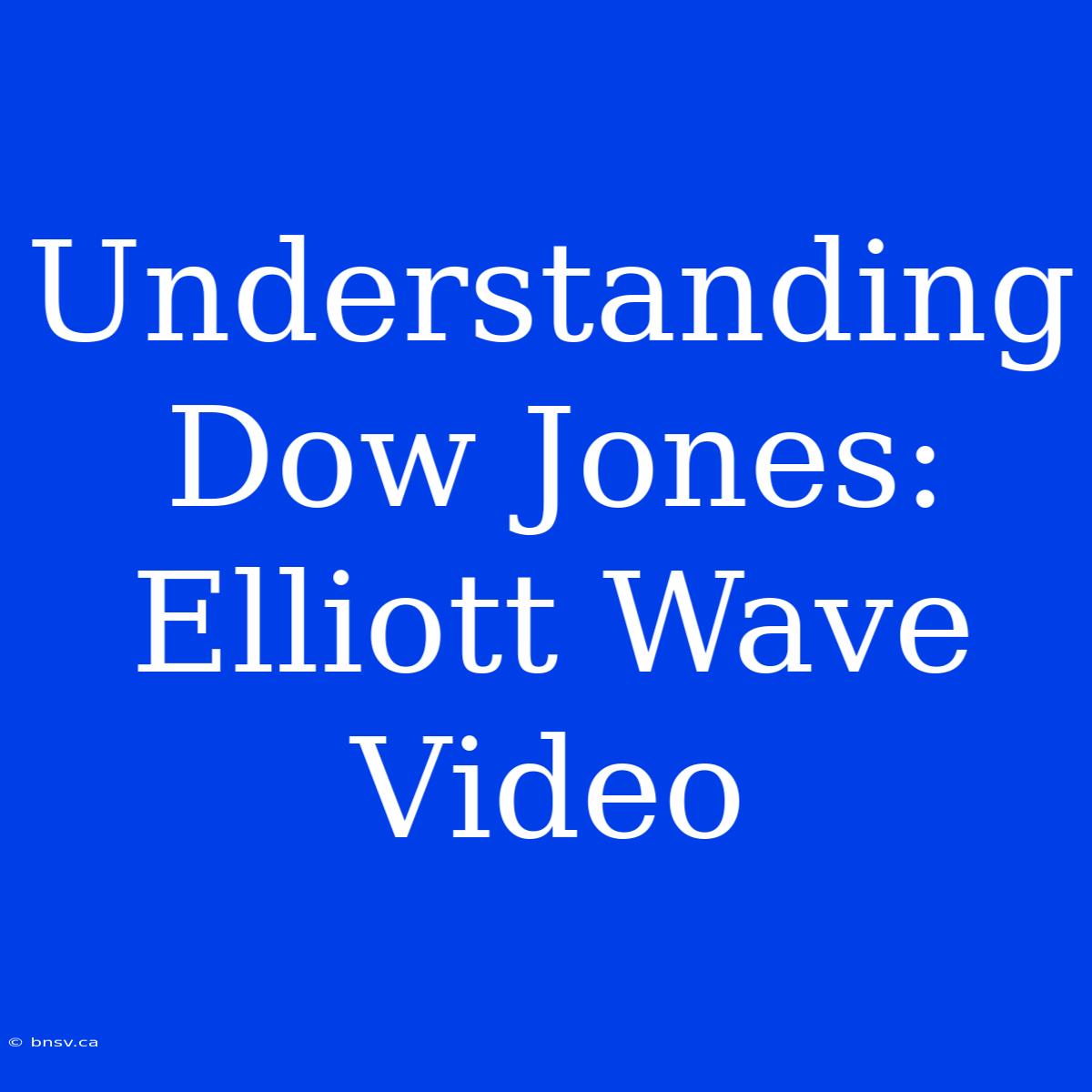 Understanding Dow Jones: Elliott Wave Video