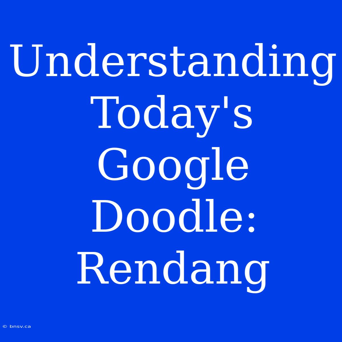 Understanding Today's Google Doodle: Rendang