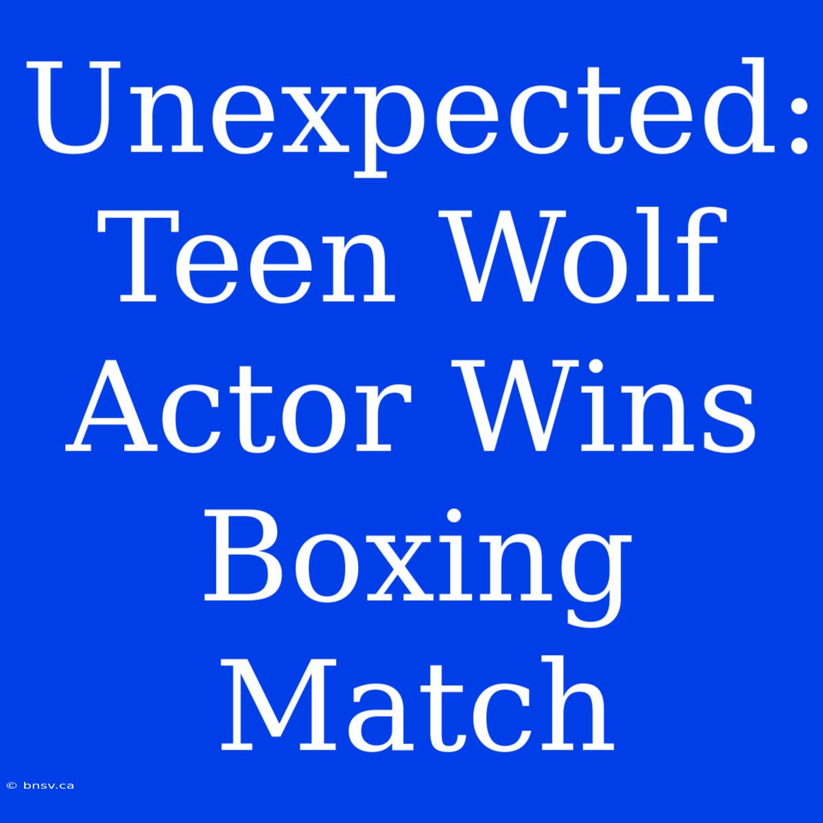 Unexpected: Teen Wolf Actor Wins Boxing Match