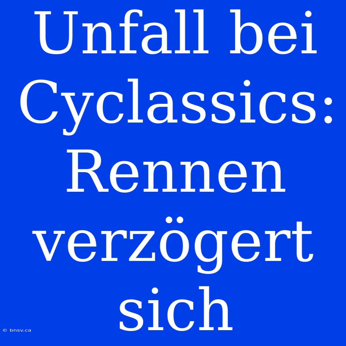 Unfall Bei Cyclassics: Rennen Verzögert Sich