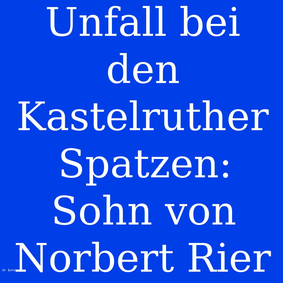 Unfall Bei Den Kastelruther Spatzen: Sohn Von Norbert Rier