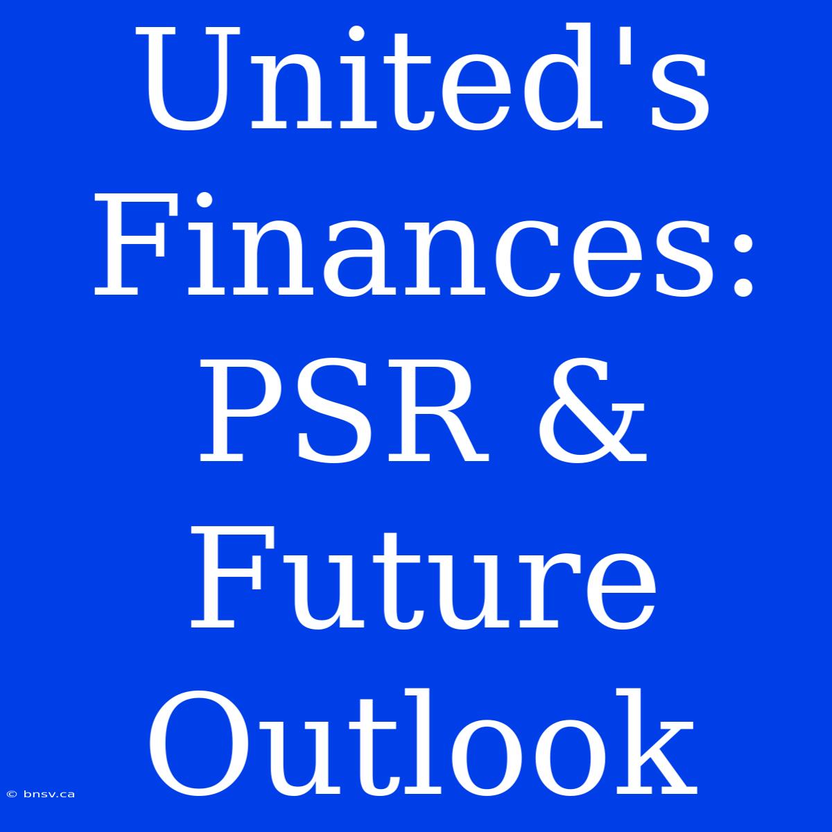 United's Finances: PSR & Future Outlook