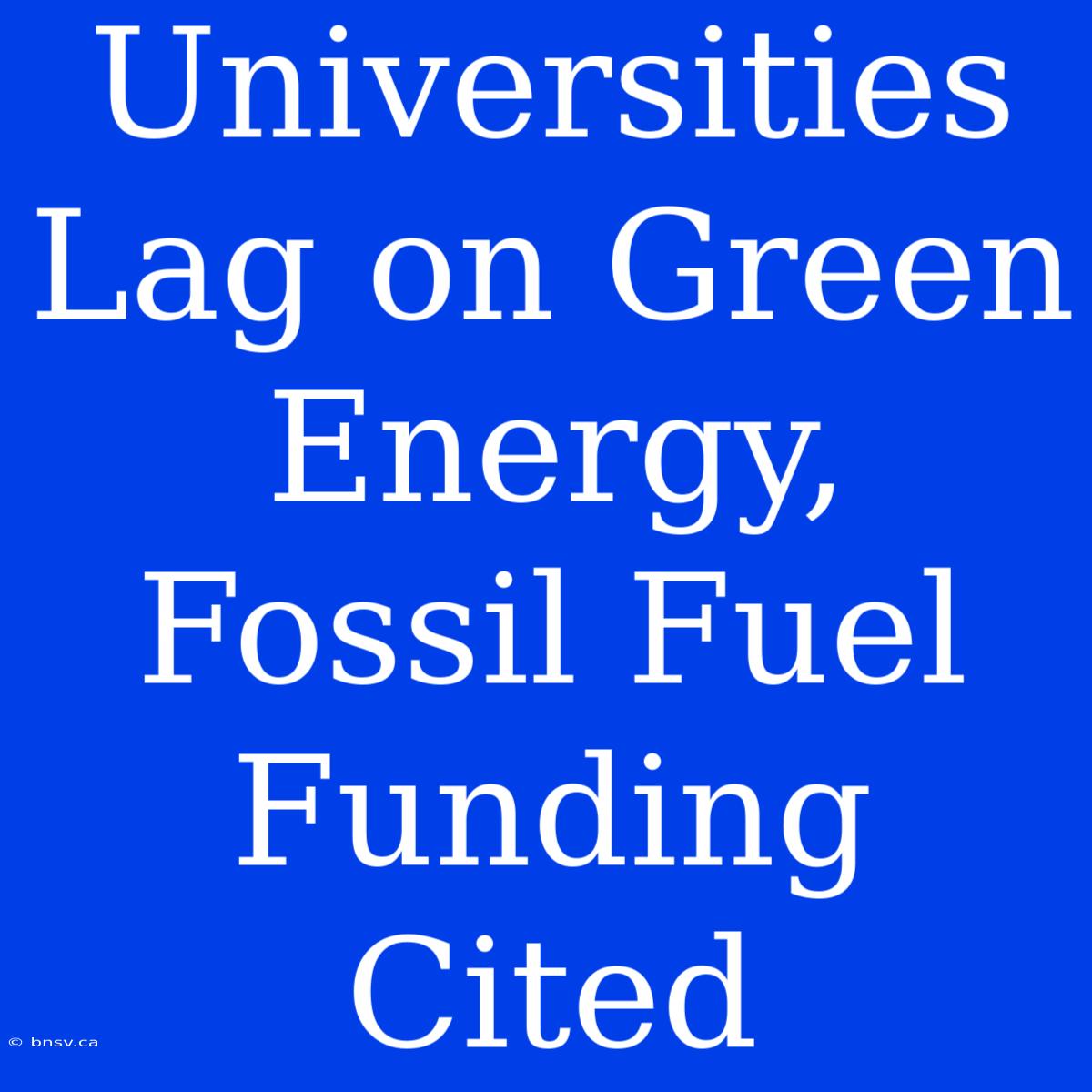 Universities Lag On Green Energy, Fossil Fuel Funding Cited