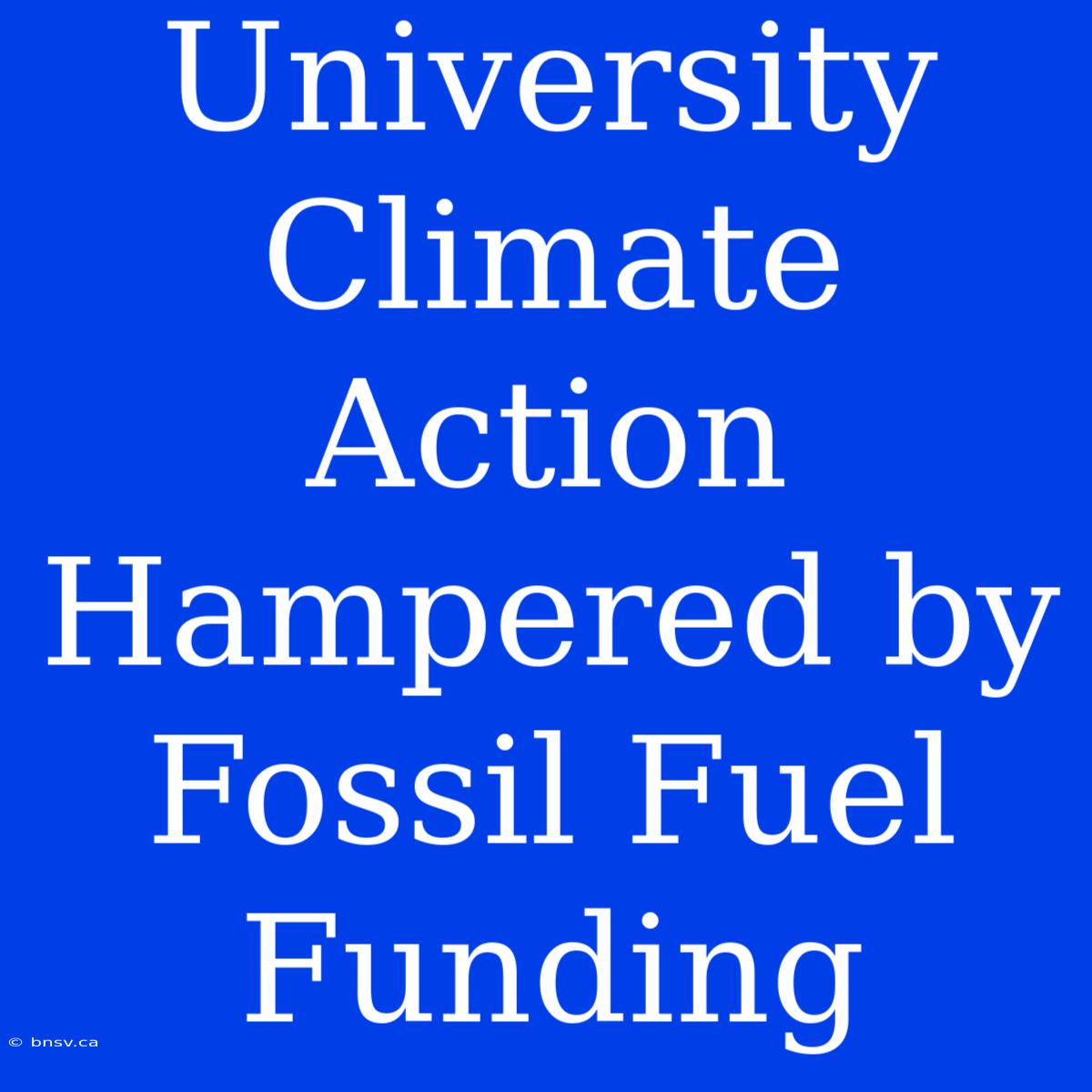 University Climate Action Hampered By Fossil Fuel Funding