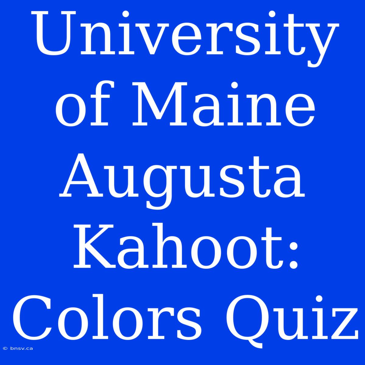 University Of Maine Augusta Kahoot: Colors Quiz