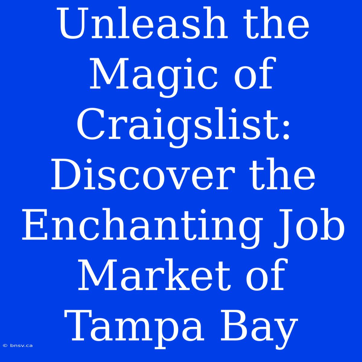 Unleash The Magic Of Craigslist: Discover The Enchanting Job Market Of Tampa Bay