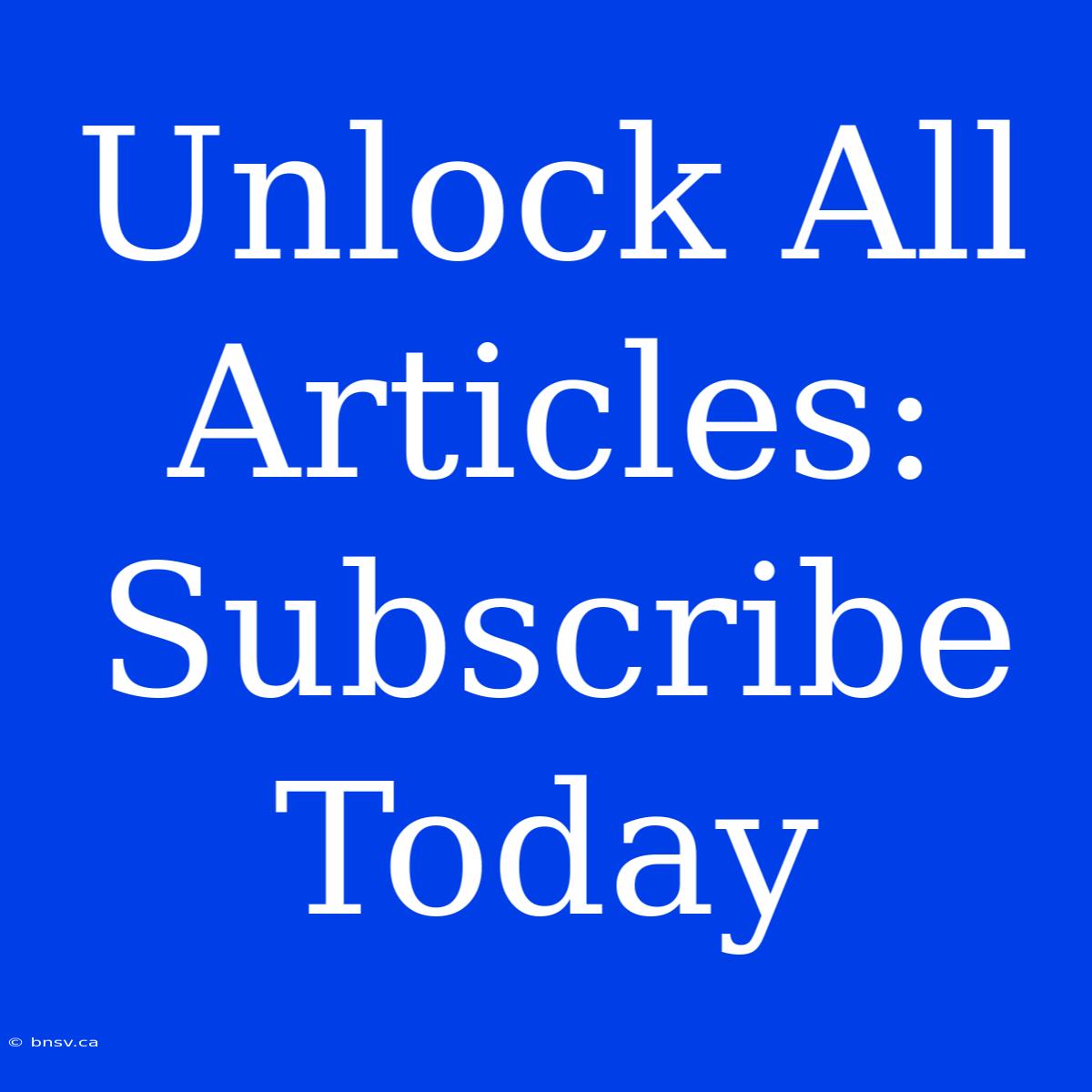 Unlock All Articles: Subscribe Today