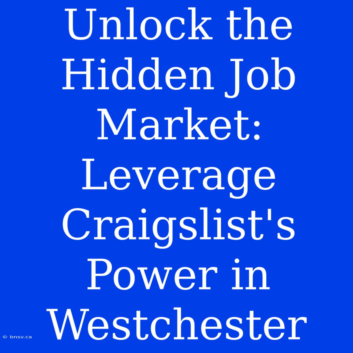 Unlock The Hidden Job Market: Leverage Craigslist's Power In Westchester