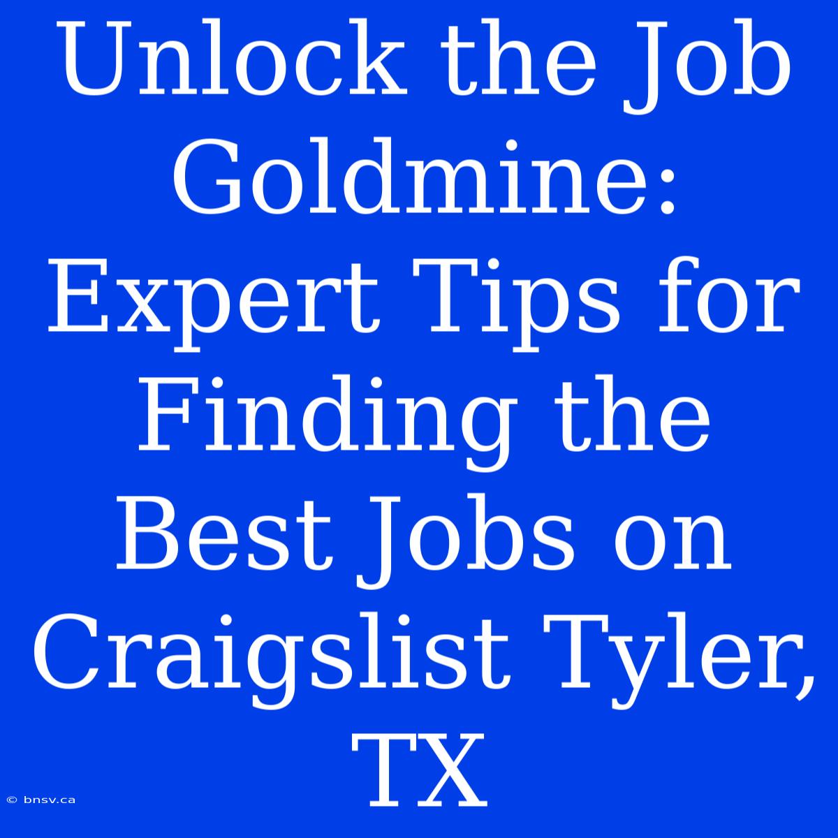 Unlock The Job Goldmine: Expert Tips For Finding The Best Jobs On Craigslist Tyler, TX