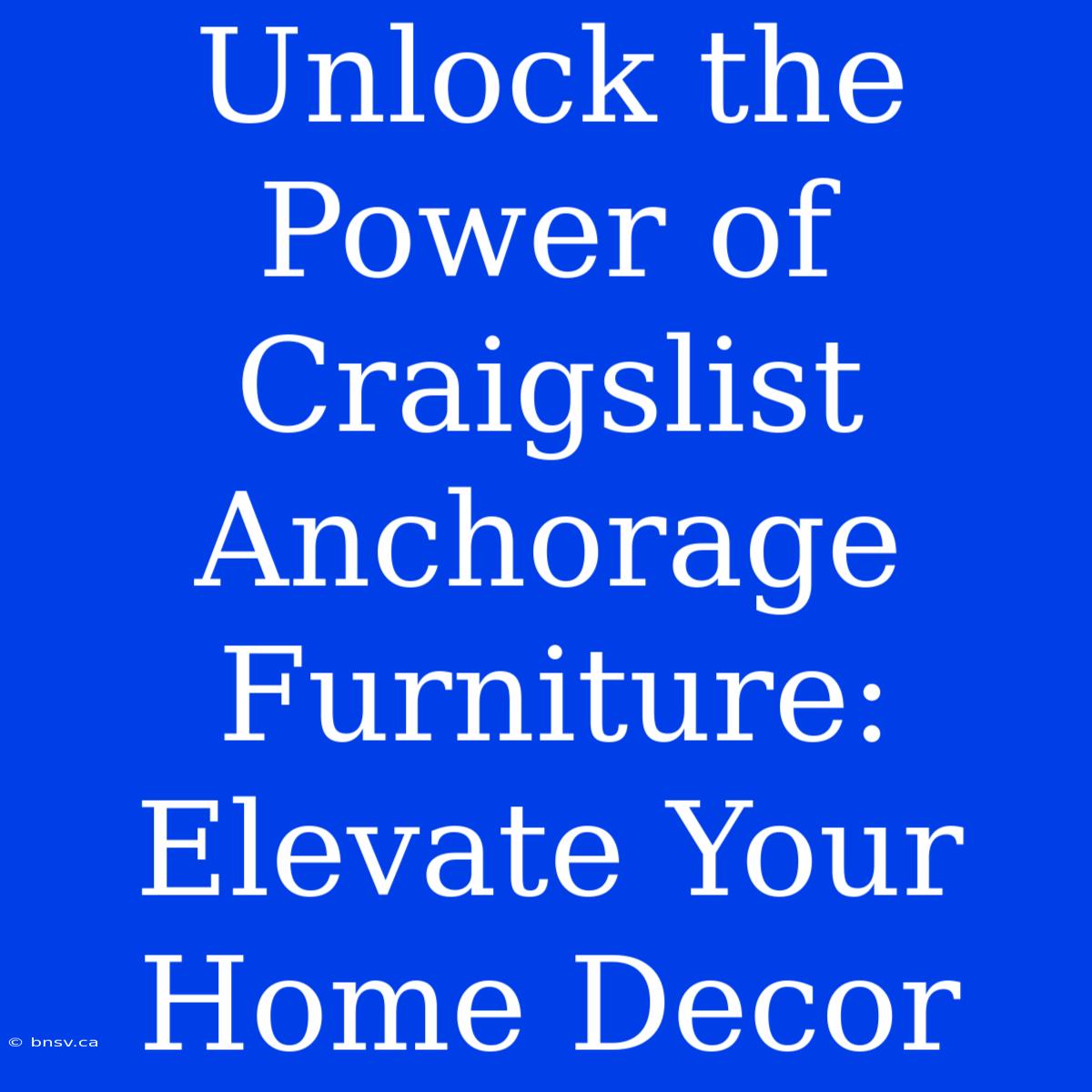 Unlock The Power Of Craigslist Anchorage Furniture: Elevate Your Home Decor