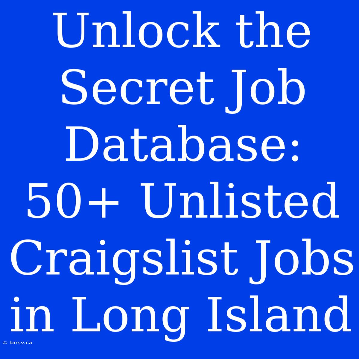 Unlock The Secret Job Database: 50+ Unlisted Craigslist Jobs In Long Island