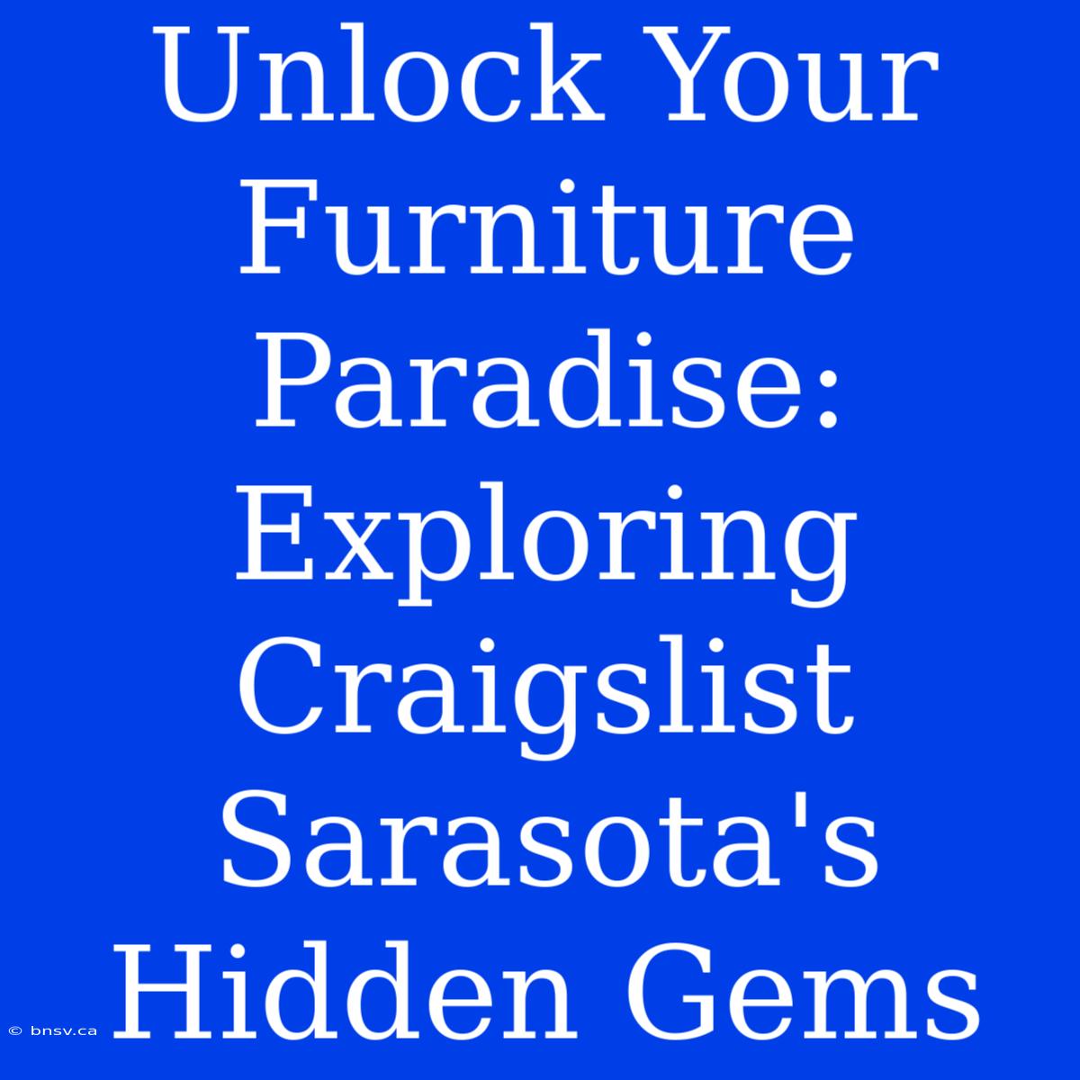 Unlock Your Furniture Paradise: Exploring Craigslist Sarasota's Hidden Gems