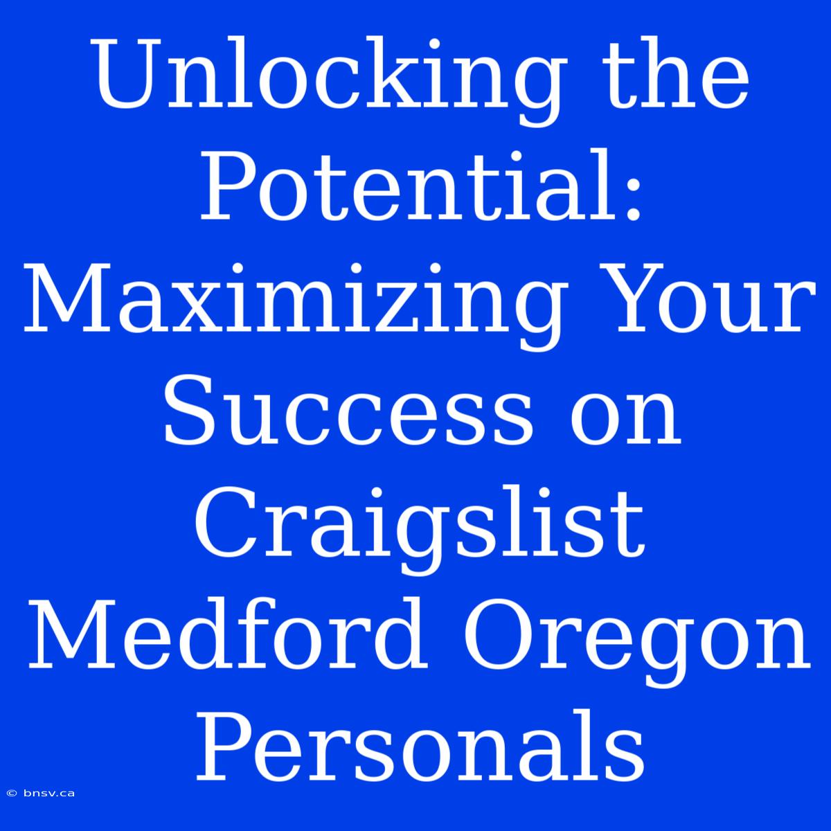 Unlocking The Potential: Maximizing Your Success On Craigslist Medford Oregon Personals