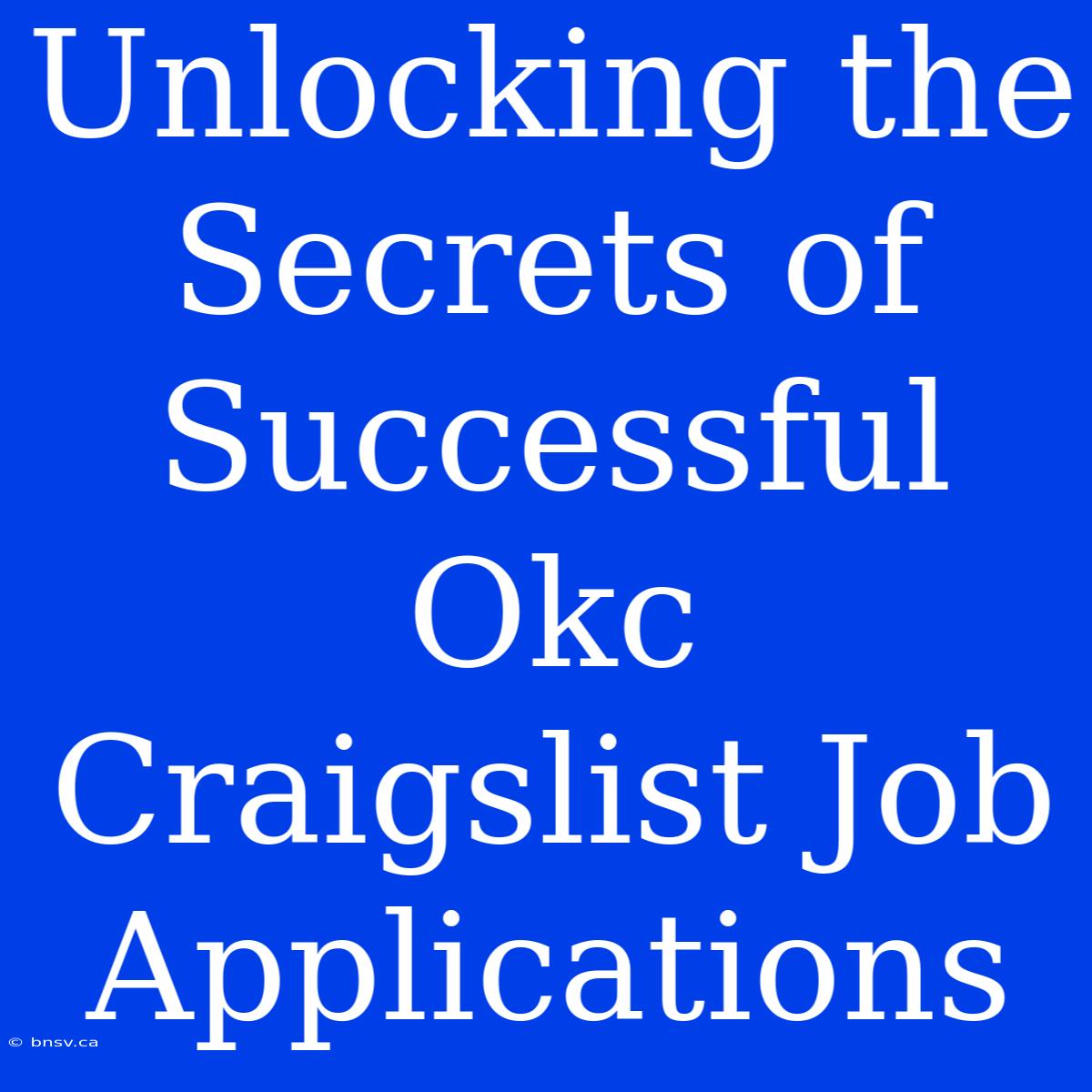 Unlocking The Secrets Of Successful Okc Craigslist Job Applications