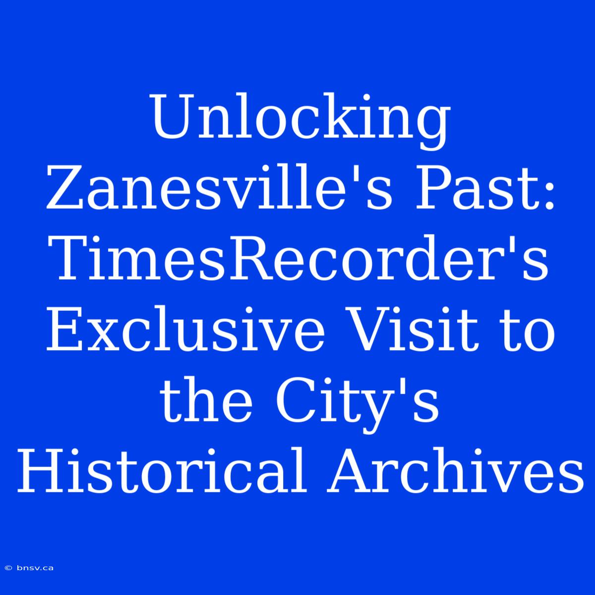 Unlocking Zanesville's Past: TimesRecorder's Exclusive Visit To The City's Historical Archives