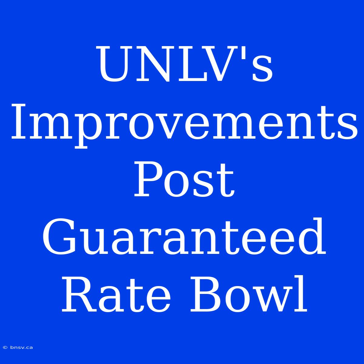 UNLV's Improvements Post Guaranteed Rate Bowl