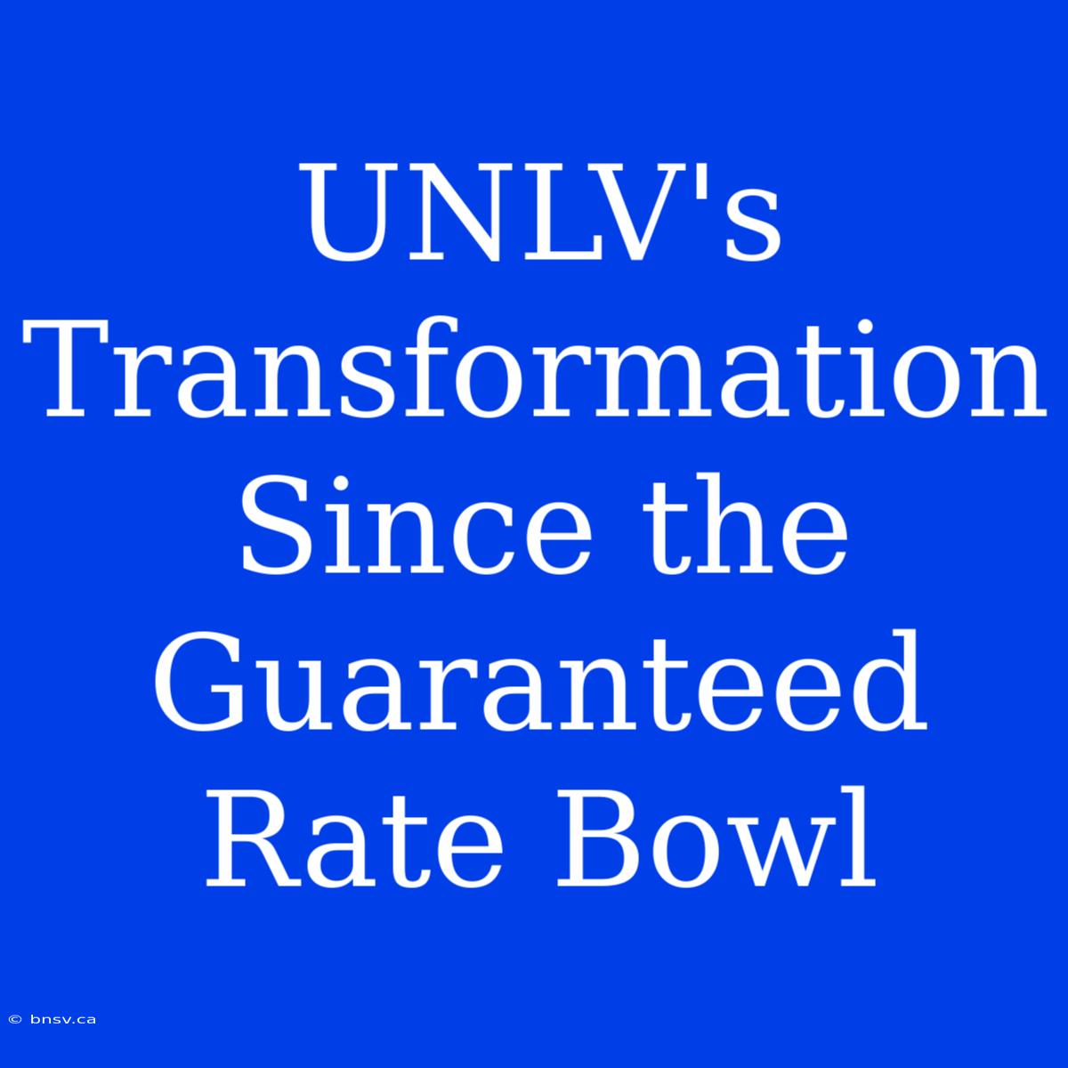 UNLV's Transformation Since The Guaranteed Rate Bowl