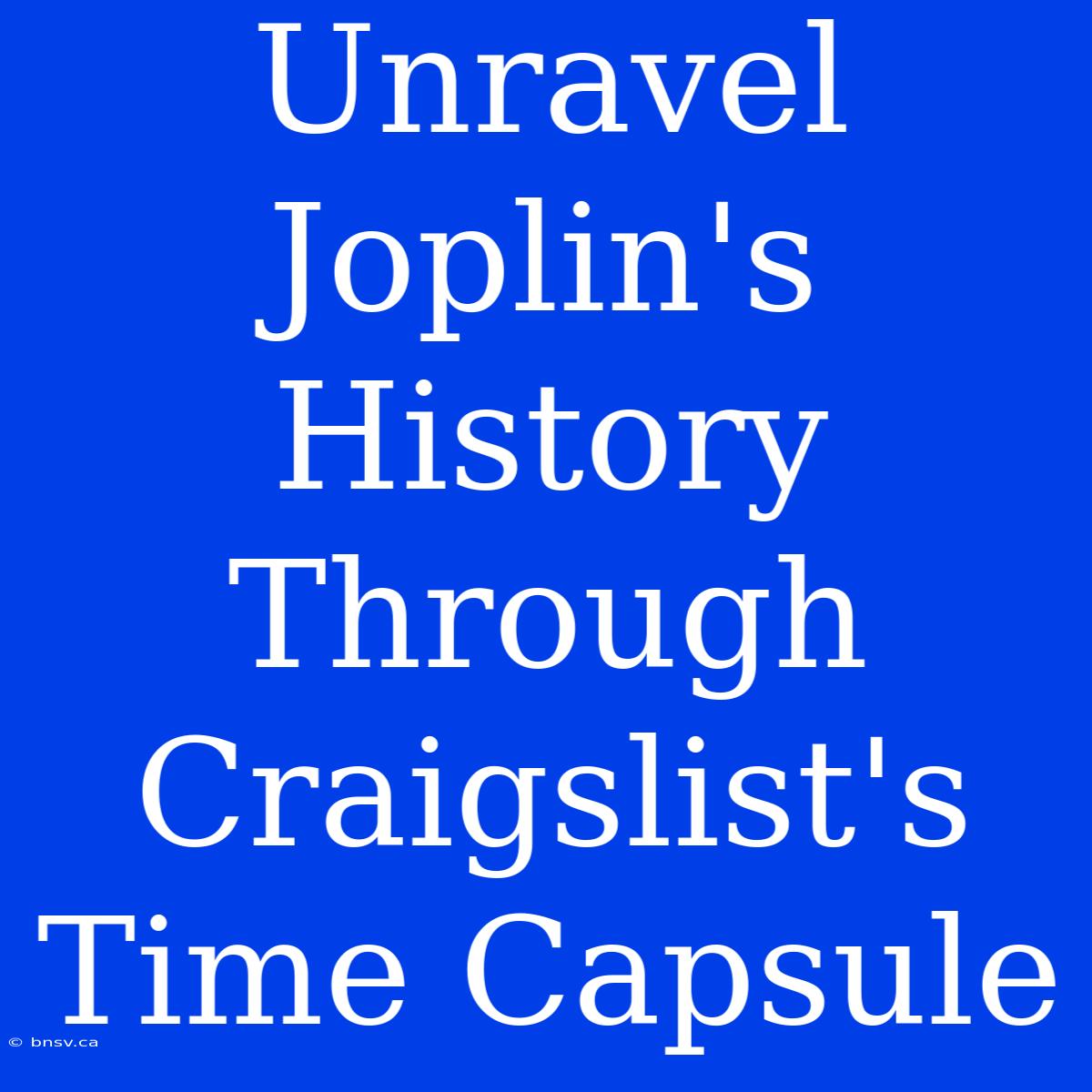 Unravel Joplin's History Through Craigslist's Time Capsule