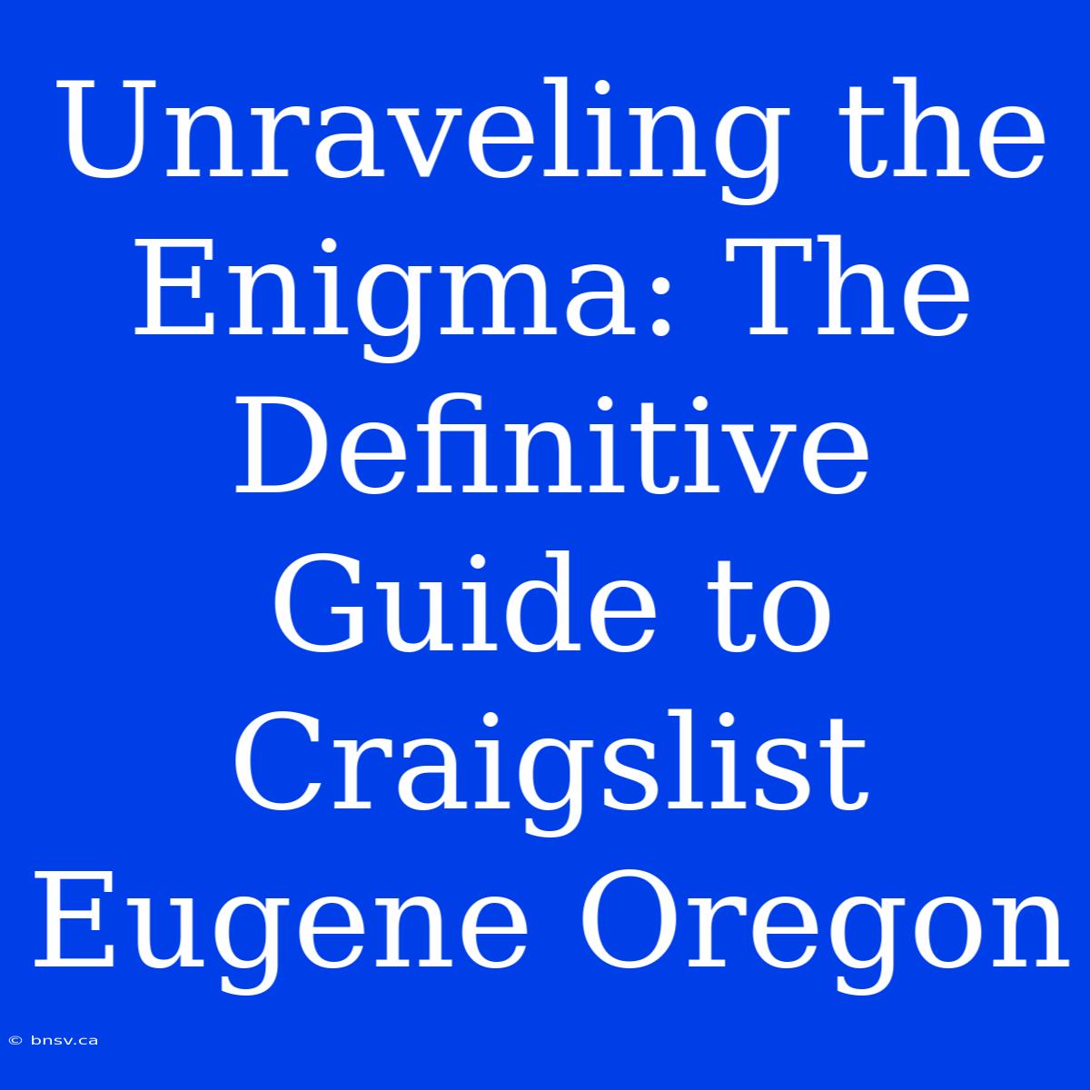 Unraveling The Enigma: The Definitive Guide To Craigslist Eugene Oregon