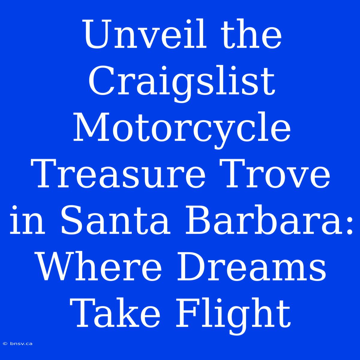 Unveil The Craigslist Motorcycle Treasure Trove In Santa Barbara: Where Dreams Take Flight