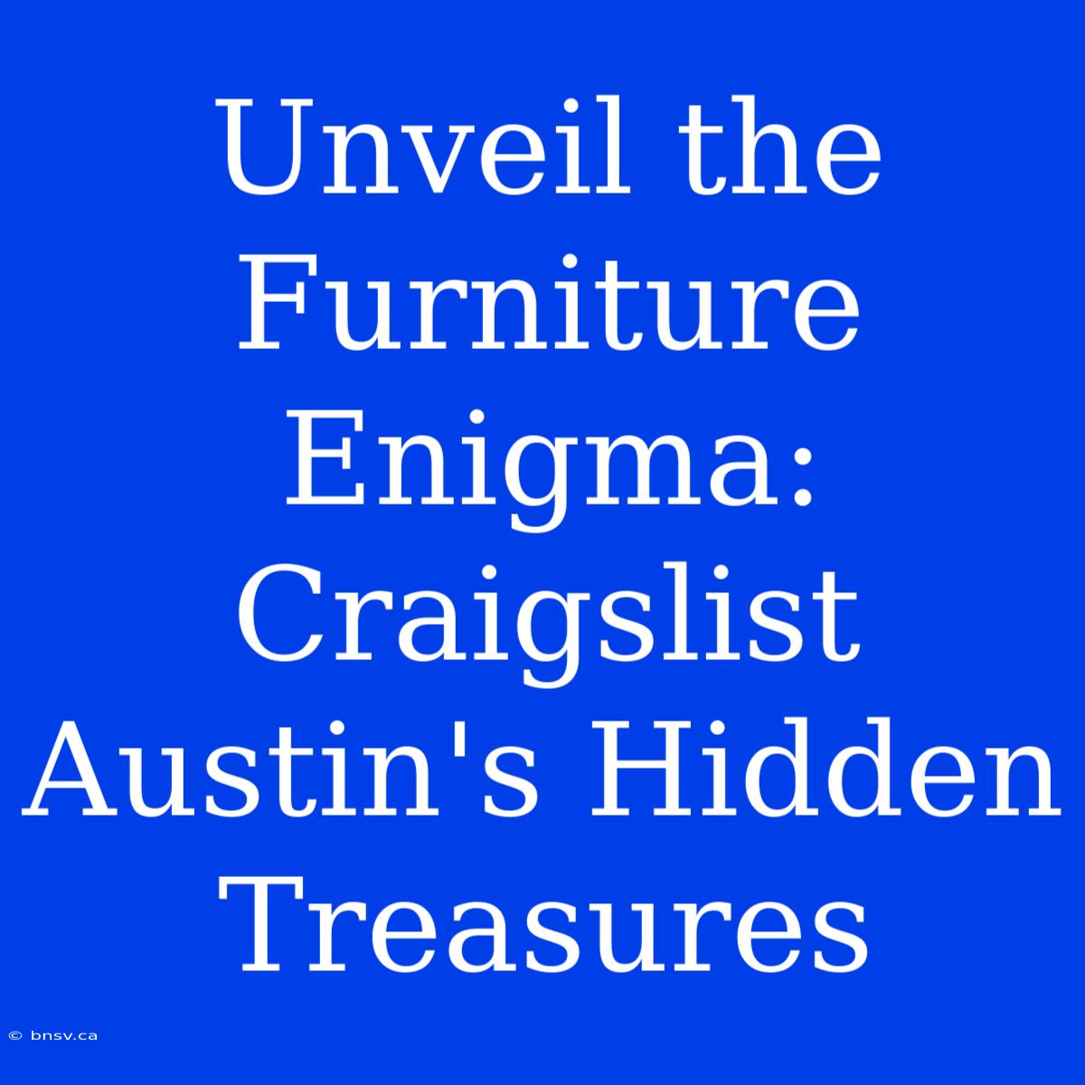 Unveil The Furniture Enigma: Craigslist Austin's Hidden Treasures