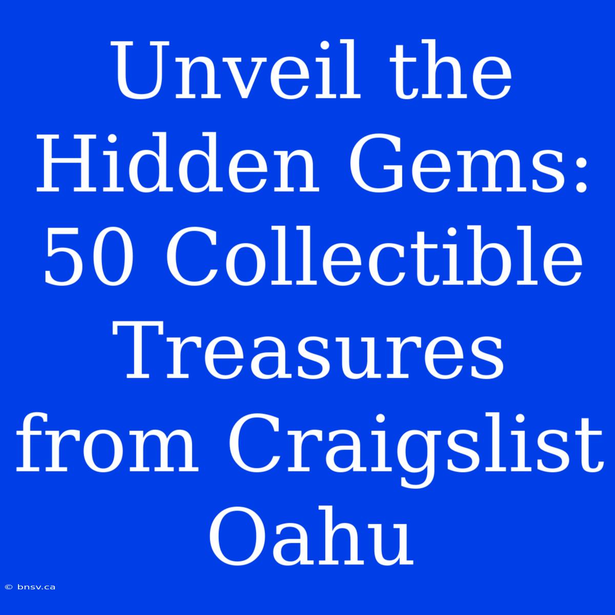 Unveil The Hidden Gems: 50 Collectible Treasures From Craigslist Oahu