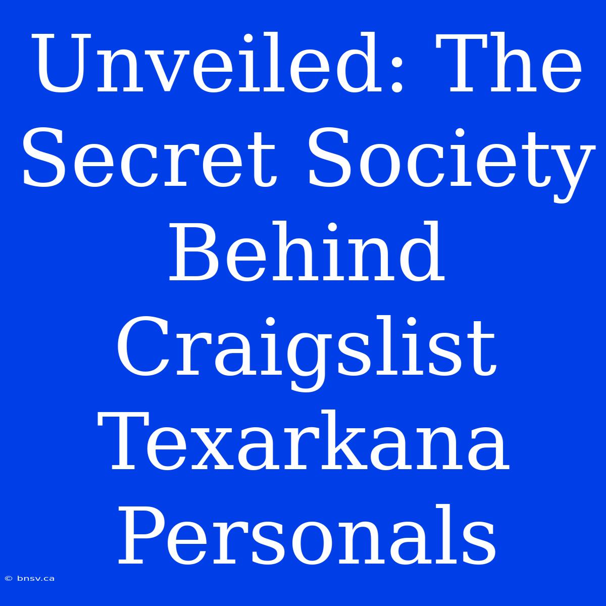 Unveiled: The Secret Society Behind Craigslist Texarkana Personals