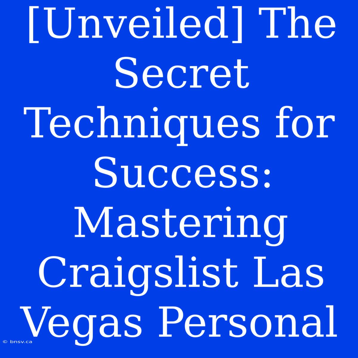 [Unveiled] The Secret Techniques For Success: Mastering Craigslist Las Vegas Personal