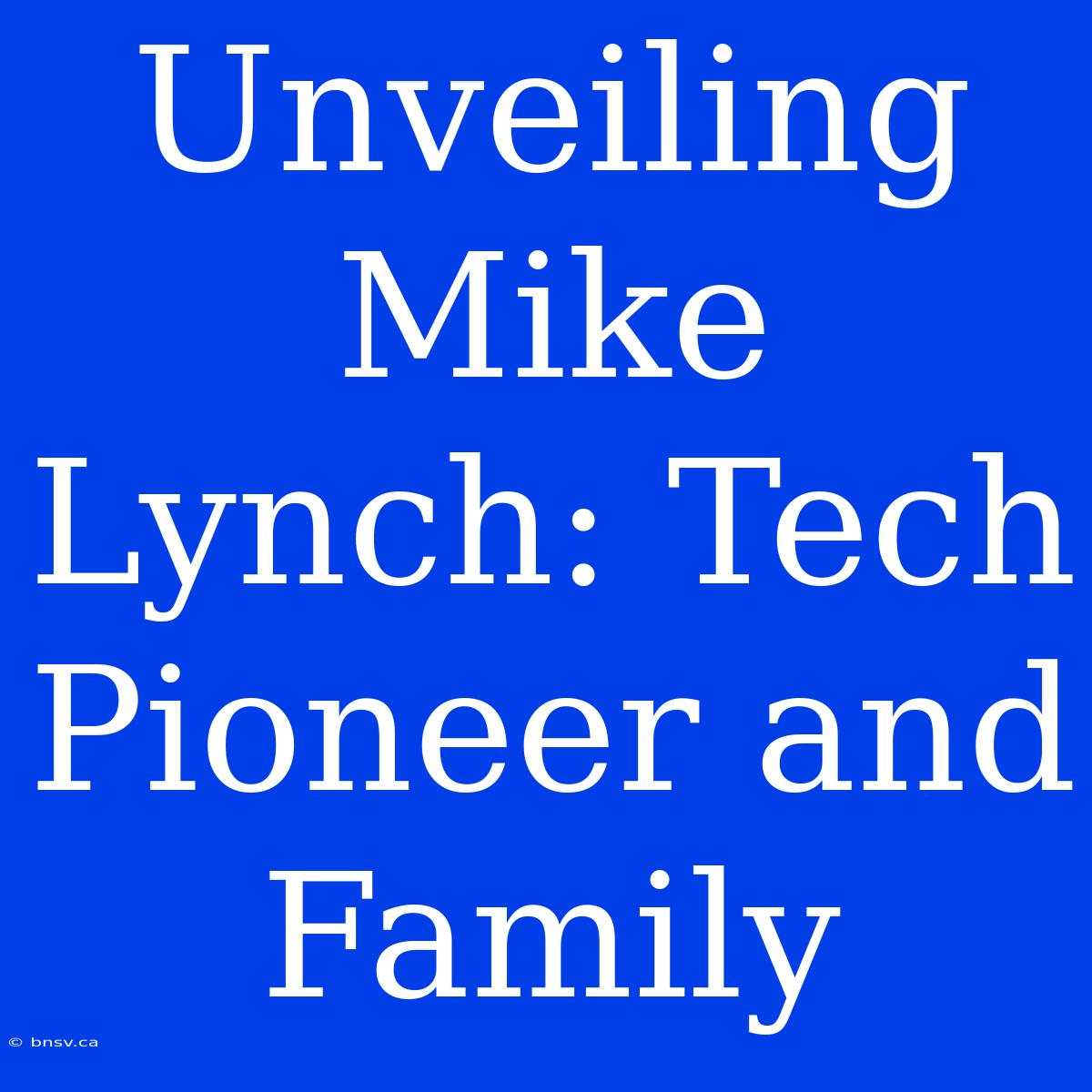 Unveiling Mike Lynch: Tech Pioneer And Family