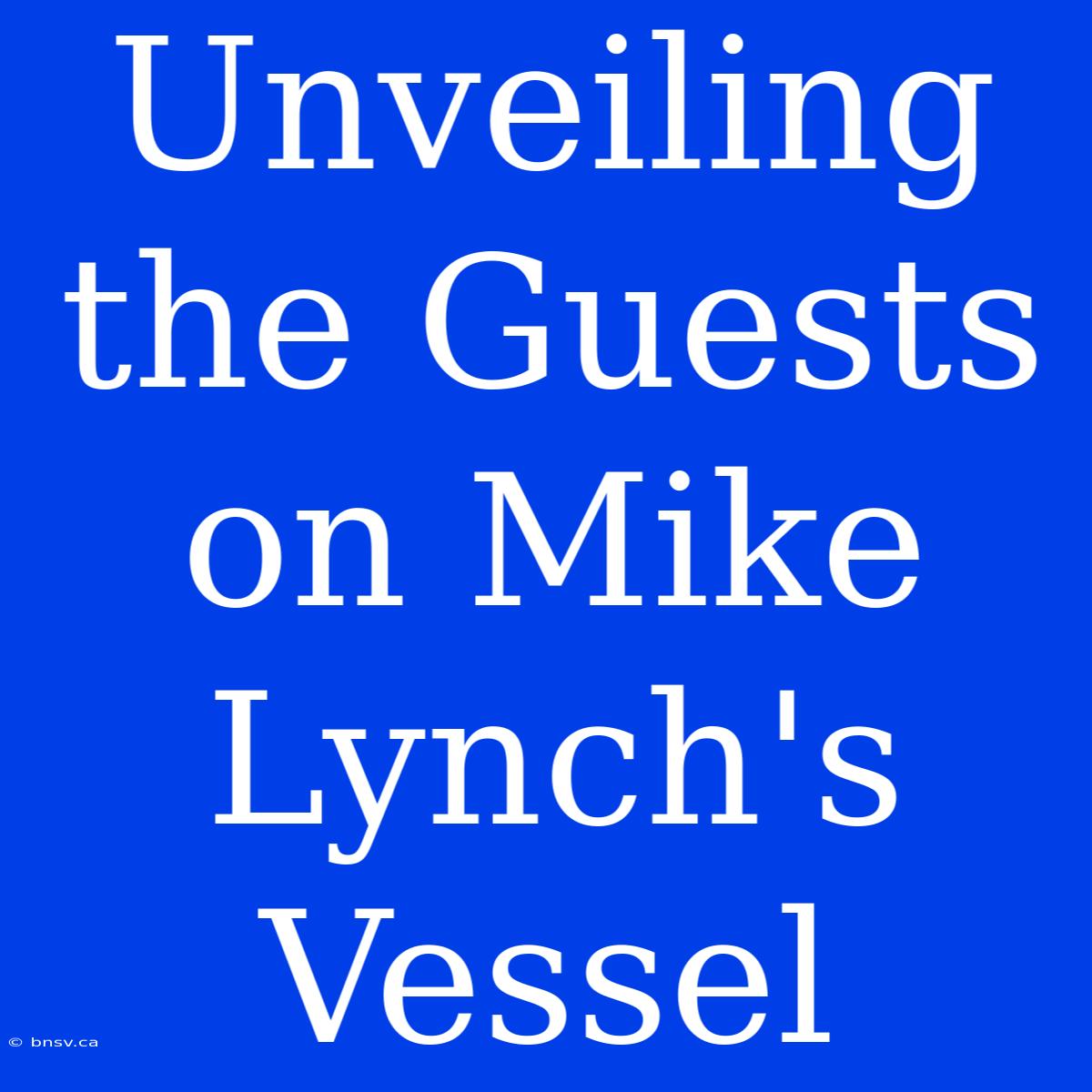 Unveiling The Guests On Mike Lynch's Vessel