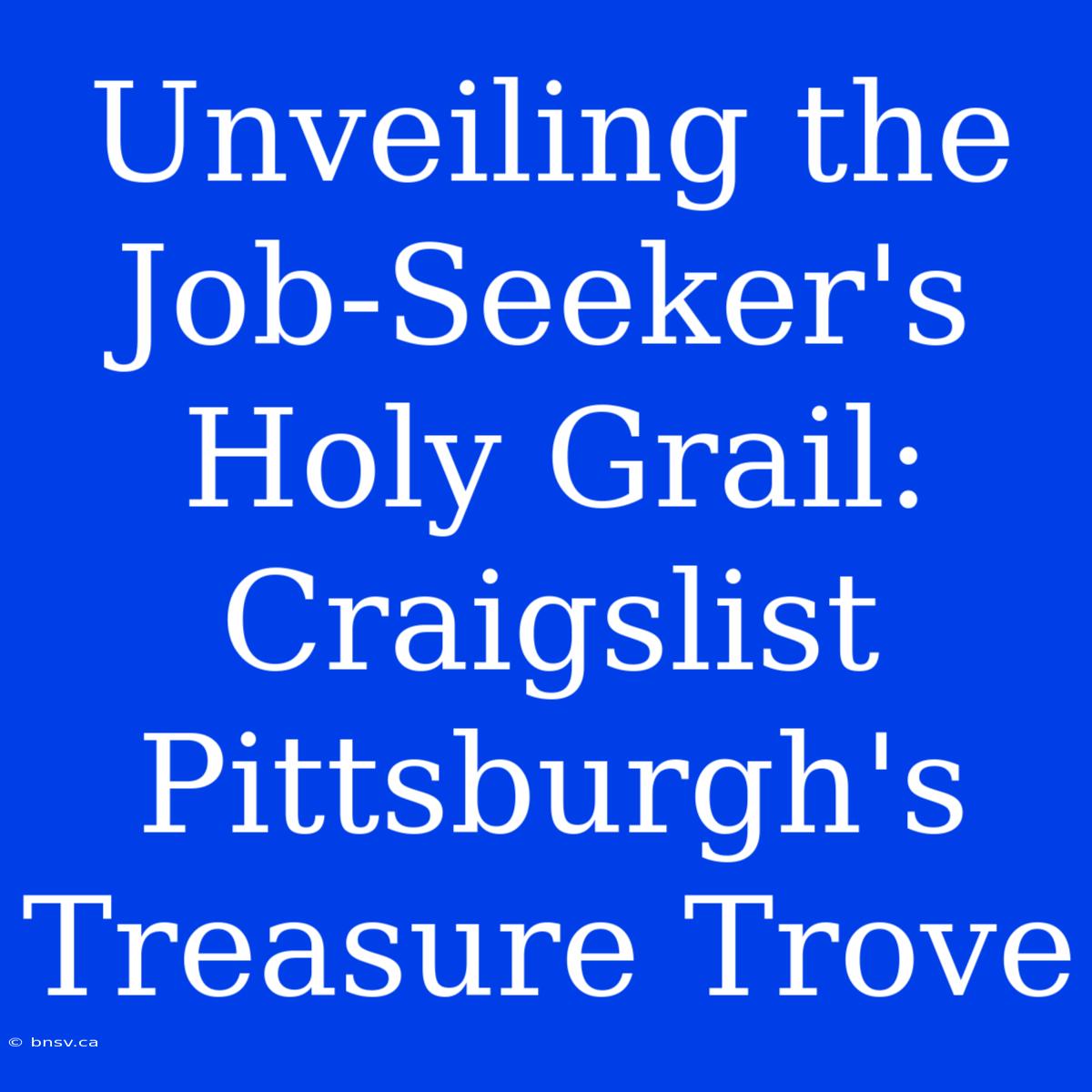 Unveiling The Job-Seeker's Holy Grail: Craigslist Pittsburgh's Treasure Trove