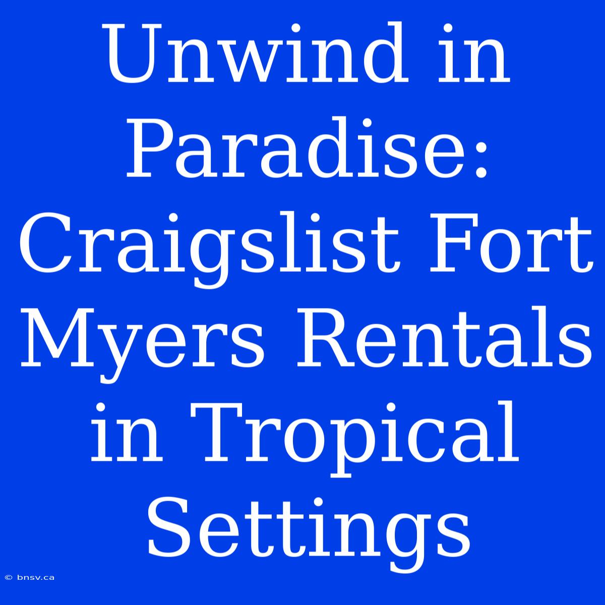 Unwind In Paradise: Craigslist Fort Myers Rentals In Tropical Settings