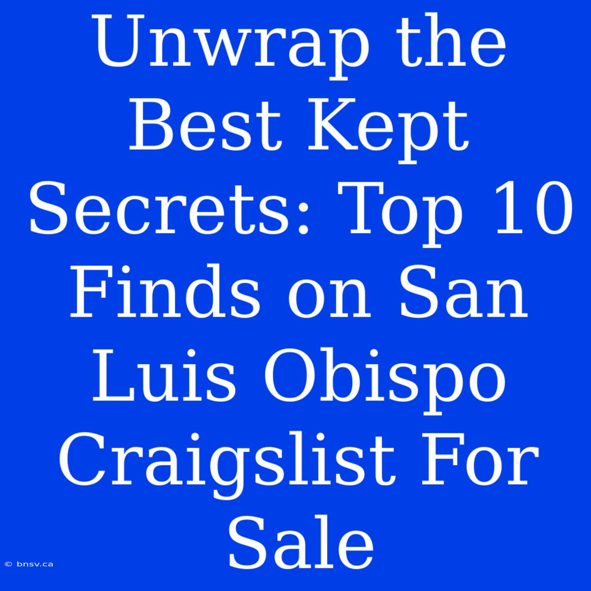 Unwrap The Best Kept Secrets: Top 10 Finds On San Luis Obispo Craigslist For Sale