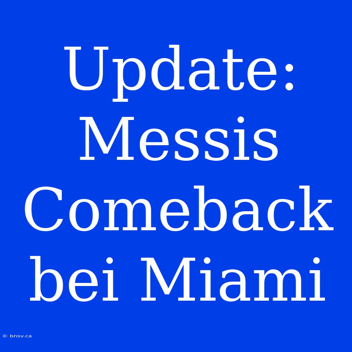 Update: Messis Comeback Bei Miami