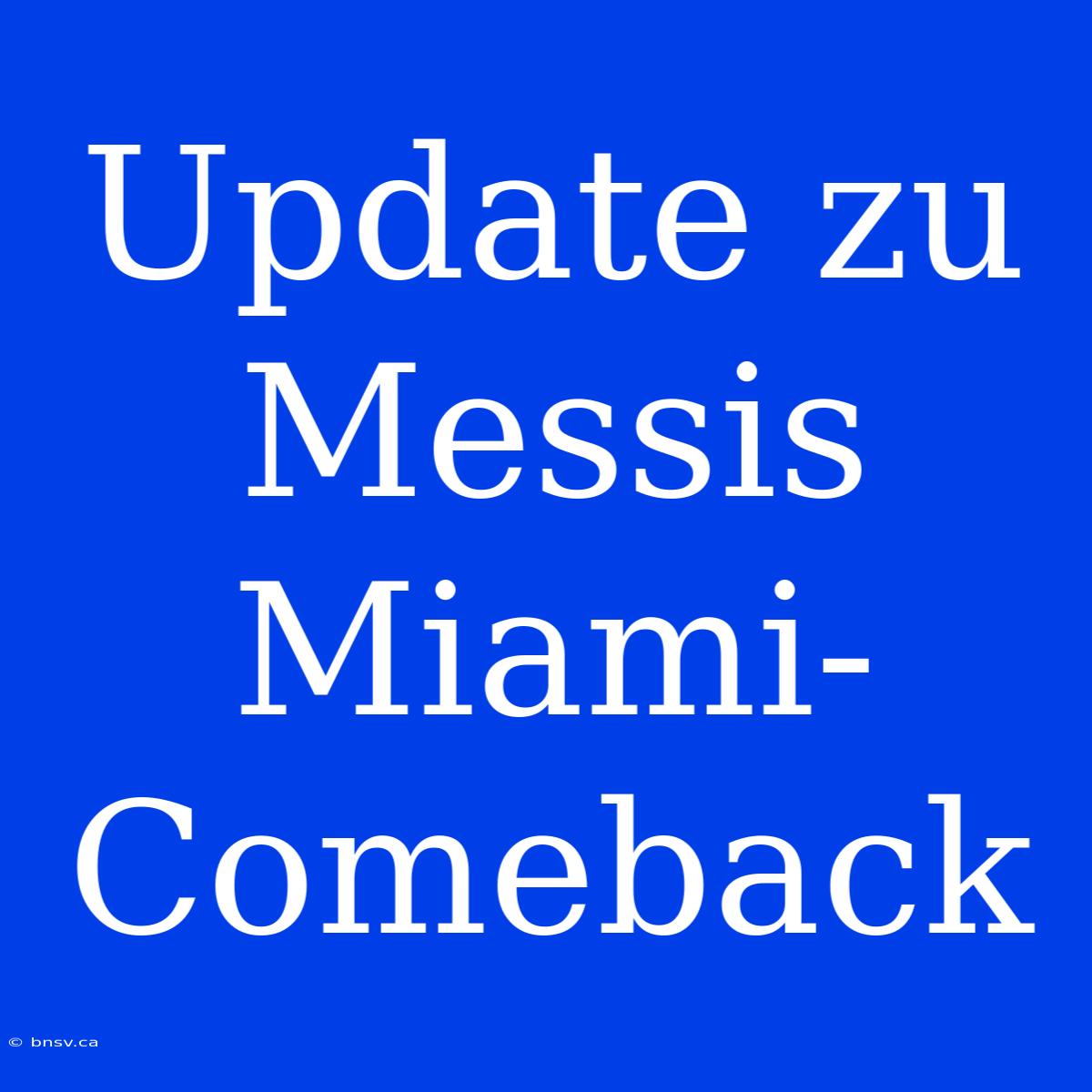 Update Zu Messis Miami-Comeback