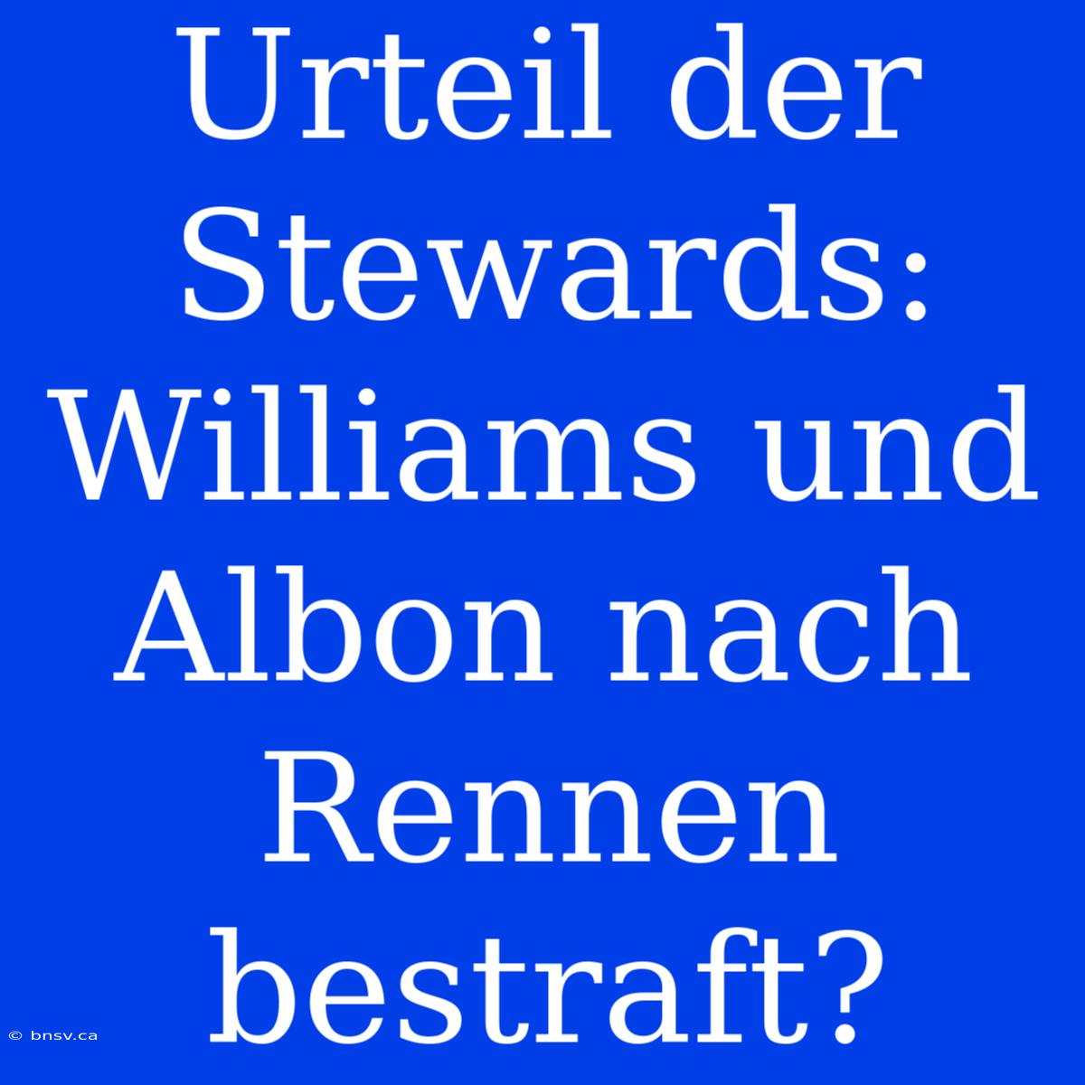 Urteil Der Stewards: Williams Und Albon Nach Rennen Bestraft?