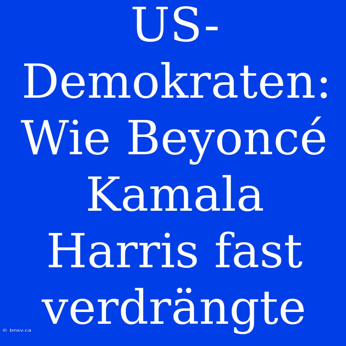 US-Demokraten: Wie Beyoncé Kamala Harris Fast Verdrängte