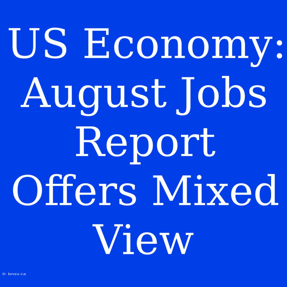 US Economy: August Jobs Report Offers Mixed View