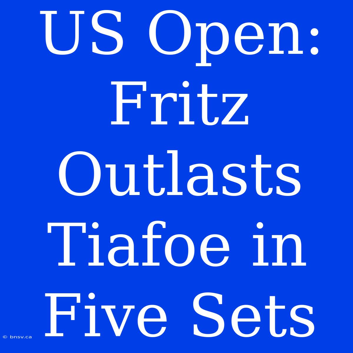 US Open: Fritz Outlasts Tiafoe In Five Sets