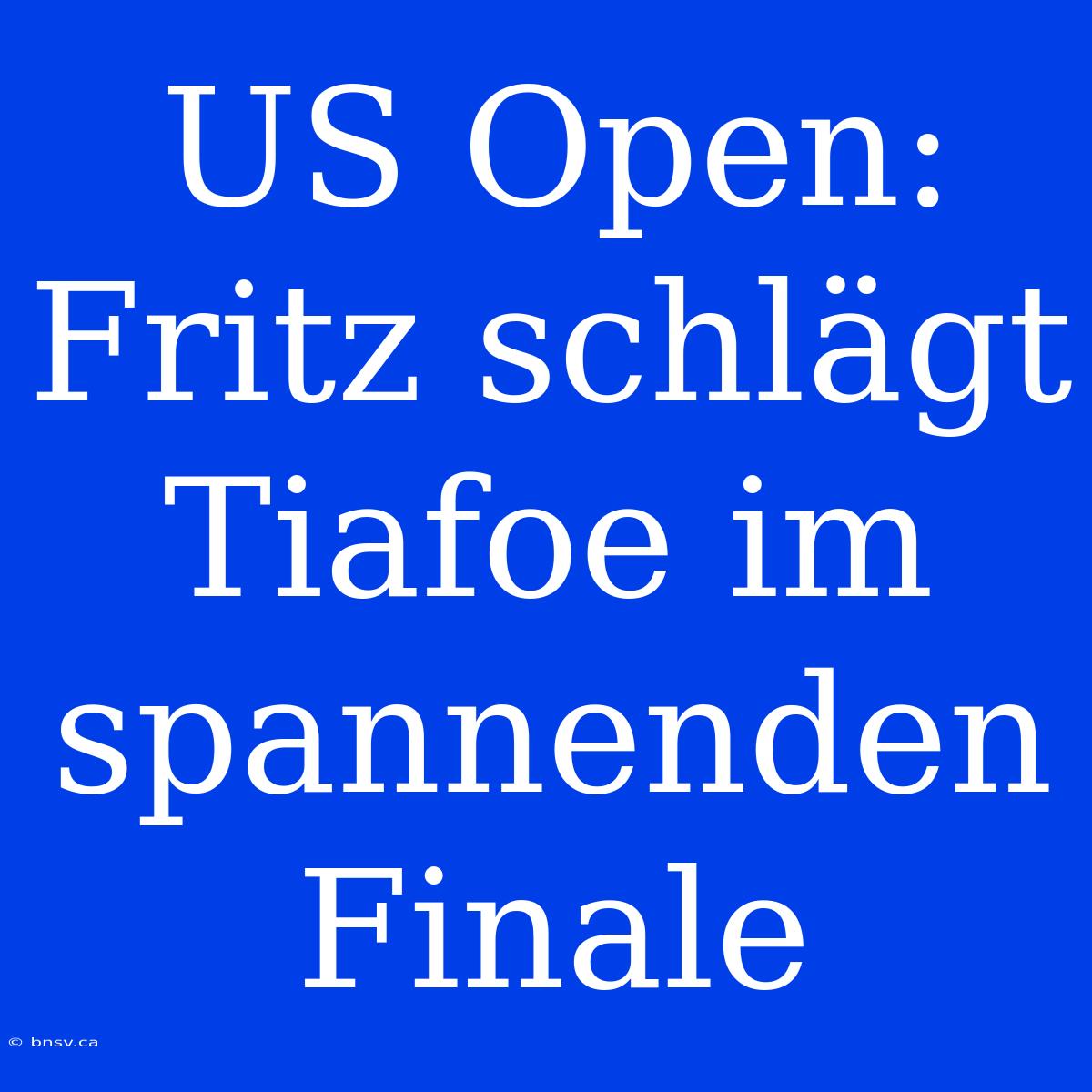 US Open: Fritz Schlägt Tiafoe Im Spannenden Finale