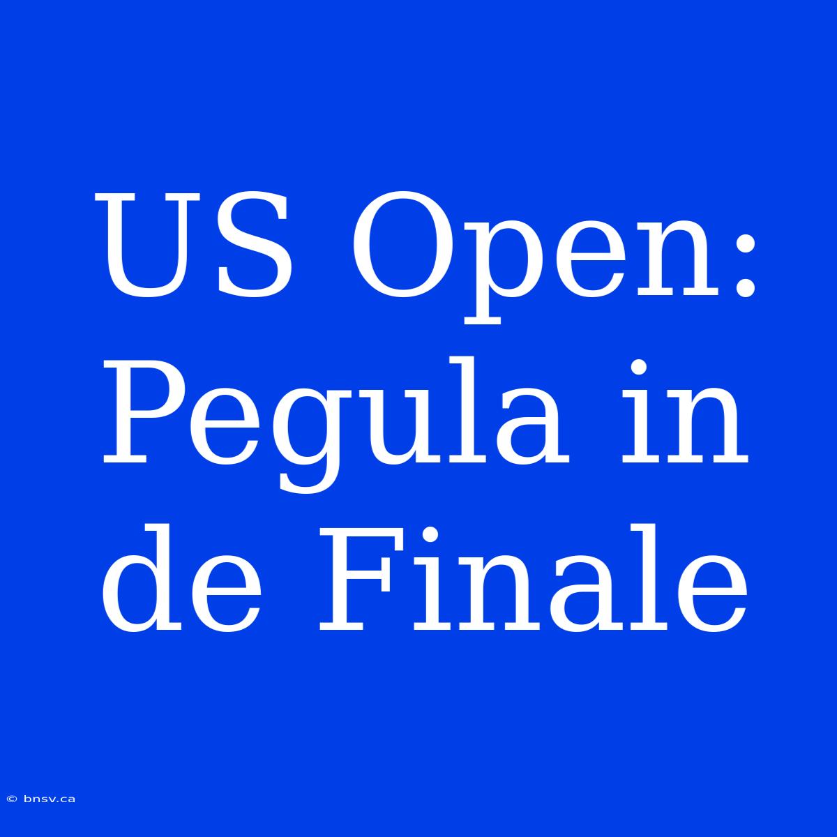 US Open: Pegula In De Finale