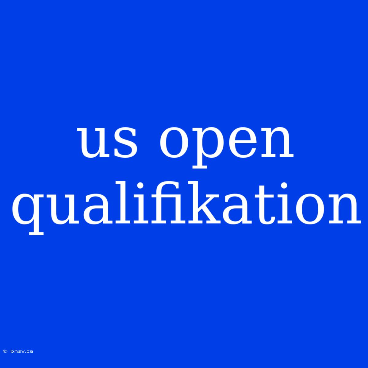 Us Open Qualifikation